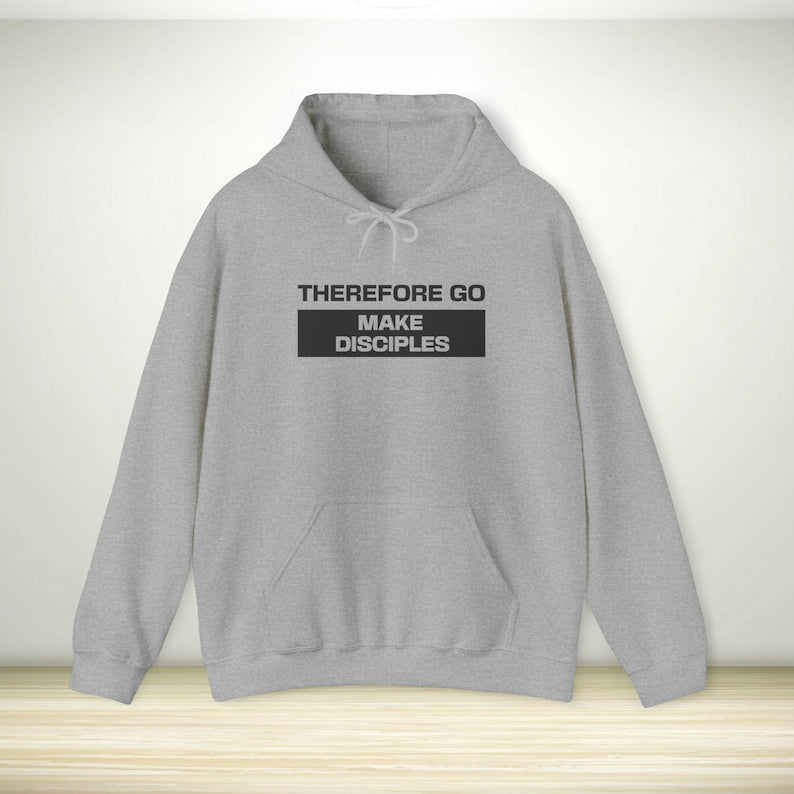 | Therefore Go And Make Disciples Bible Verse Hooded Sweatshirt |